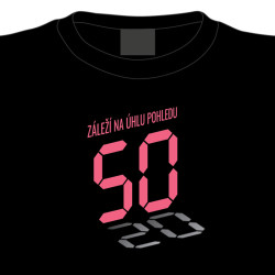 Dámské tričko k 50. narozeninám: Záleží na úhlu pohledu